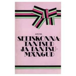 Seltskonnatantsud ja tantsumängud - Ants Tael - 1984 - -
