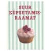 Suur küpsetamisraamat - - - 2012 - 9789949148806