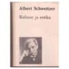 Kultuur ja eetika - Albert Schweitzer - 1984 - -