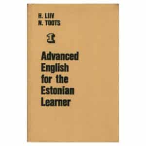 Advanced english for the Estonian learner - Heino Liiv, Nora Toots - 1978 - -