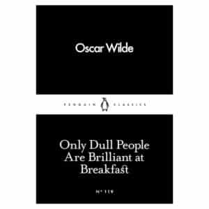 Only Dull People Are Brilliant at Breakfast - Oscar Wilde - 2016 - 9780241251805