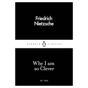 Why I Am so Clever - Friedrich Nietzsche - 2016 - 9780241251850