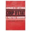 Coup d État: A Practical Handbook - Edward N. Luttwak - 2016 - 9780674737266