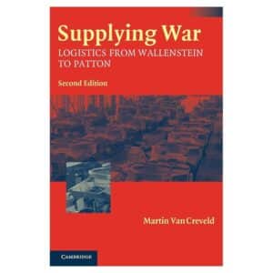 Supplying War: Logistics From Wallenstein To Patton - Martin van Creveld - 2004 - 9780521546577