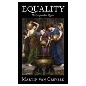 Equality: The Impossible Quest - Martin van Creveld - 2016 - 9789527065525