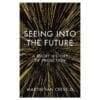 Seeing Into the Future: A Short History of Prediction - Martin van Creveld - 2020 - 9781789142297