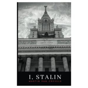 I, Stalin - Martin van Creveld - 2022 - 9798409829476