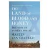 The Land of Blood and Honey: The Rise of Modern Israel - Martin van Creveld - 2010 - 9781250041852