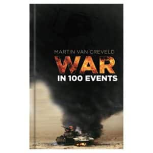 War in 100 Events - Martin van Creveld - 2018 - 9780750982412