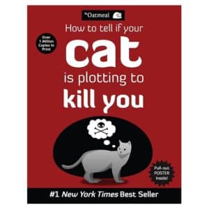 How to Tell If Your Cat Is Plotting to Kill You - Matthew Inman, The Oatmeal - 2012 - 9781449410247