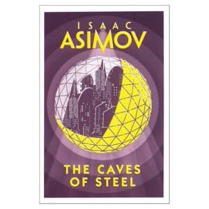 THE CAVES OF STEEL - Isaac Asimov - 2018 - 9780008277765