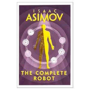 The Complete Robot - Isaac Asimov - 2018 - 9780008277819