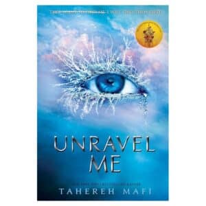 Unravel Me – Shatter Me - Tahereh Mafi - 2018 - 9781405291767