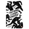 The Man in the High Castle - Philip K Dick - 2014 - 9780241968093