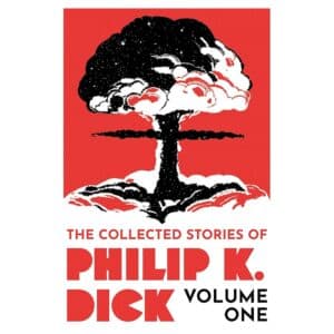 The Collected Stories of Philip K. Dick Volume 1 - Philip K Dick - 2023 - 9781399611237