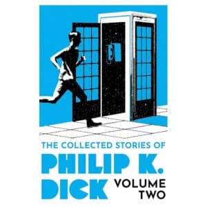 The Collected Stories of Philip K. Dick Volume 2 - Philip K Dick - 2023 - 9781399611251