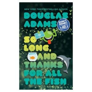 So Long, and Thanks for All the Fish - Douglas Adams - 1999 - 9780345391834