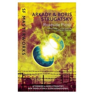 Roadside Picnic - Arkady Strugatsky, Boris Strugatsky - 2012 - 9780575093133