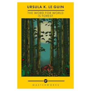 The Word for World is Forest - Ursula K. Le Guin - 2022 - 9781399607797
