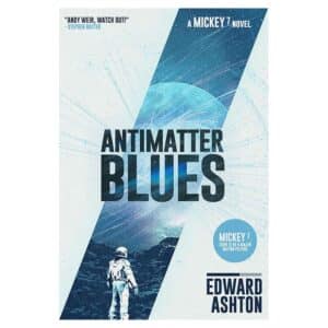 Antimatter Blues - Edward Ashton - 2023 - 9781786188601