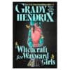 Witchcraft for Wayward Girls - Grady Hendrix - 2025 - 9780593818183