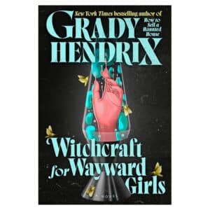 Witchcraft for Wayward Girls - Grady Hendrix - 2025 - 9780593818183