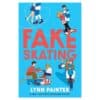 Fake Skating – Hardcover - Lynn Painter - 2025 - 9781665921268