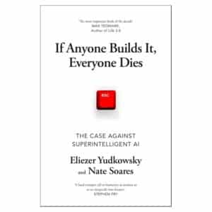 If Anyone Builds It, Everyone Dies - Eliezer Yudkowsky; Nate Soares - 2025 - 9780316595667