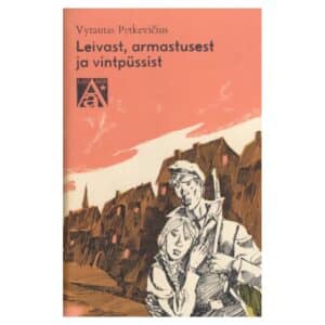 Leivast, armastusest ja vintpüssist - Vytautas Petkevičius - 1978 - -