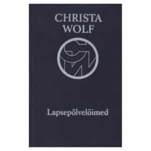 Lapsepõlvelõimed - Christa Wolf - 1982 - -