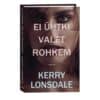 Ei ühtki valet rohkem. Rohkem mitte, 2 - Kerry Lonsdale - 2024 - 9789916313992