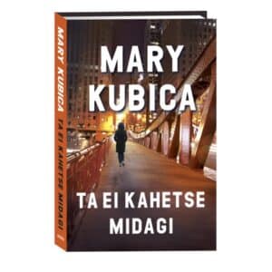 Ta ei kahetse midagi - Mary Kubica - 2024 - 9789916314968