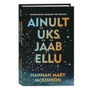 Ainult üks jääb ellu - Hannah Mary McKinnon - 2025 - 9789916316955