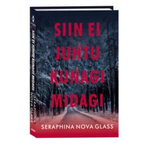 Siin ei juhtu kunagi midagi - Seraphina Nova Glass - 2025 - 9789916318201
