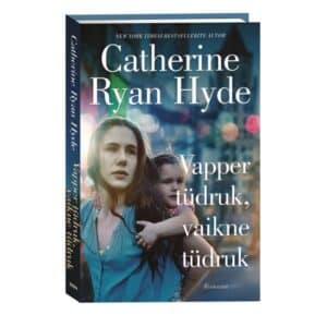 Vapper tüdruk, vaikne tüdruk - Catherine Ryan Hyde - 2021 - 9789949827909