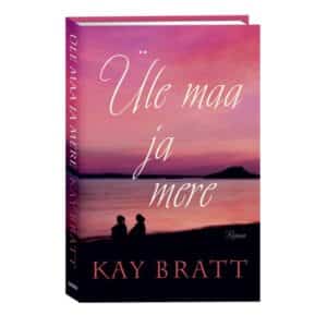 Üle maa ja mere - Kay Bratt - 2021 - 9789949828128