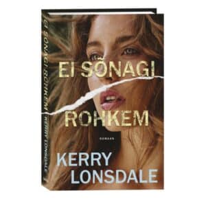 Ei sõnagi rohkem - Kerry Lonsdale - 2023 - 9789949870431