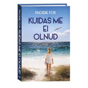 Kuidas me ei olnud - Phoebe Fox - 2023 - 9789949870493