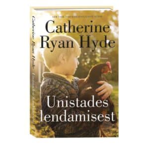 Unistades lendamisest - Catherine Ryan Hyde - 2023 - 9789949870806