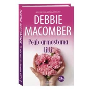 Peab armastama lilli - Debbie Macomber - 2025 - 9789916318904