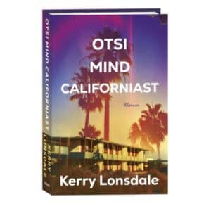 Otsi mind Californiast - Kerry Lonsdale - 2025 - 9789916318355