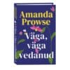 Väga, väga vedanud - Amanda Prowse - 2025 - 9789916319239