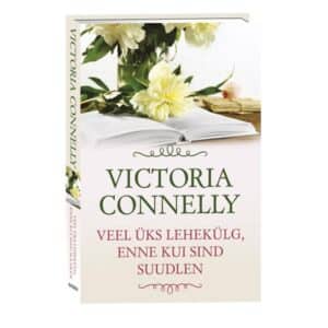 Veel üks lehekülg, enne kui sind suudlen. - Victoria Connelly - 2025 - 9789916319826