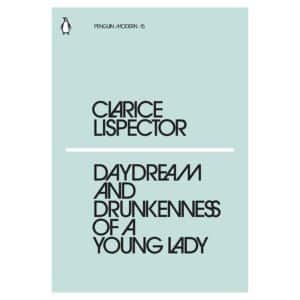 Daydream and Drunkenness of a Young Lady - Clarice Lispector - 2018 - 9780241337608