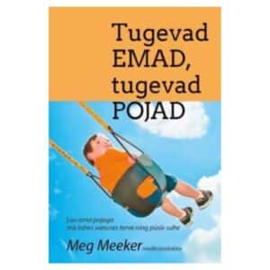 Tugevad EMAD, tugevad POJAD - Meg Meeker - 2016 - 9789949258383