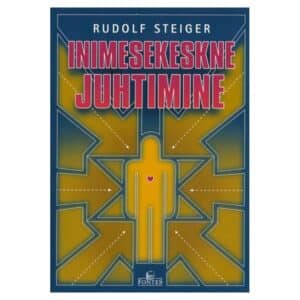 Inimesekeskne juhtimine - Rudolf Steiger - 1997 - 9985901274