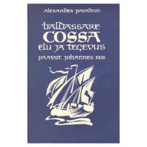 Baldassare Cossa elu ja tegevus. Paavst Johannes XXIII - Alexander Paradisis - 1966 - -