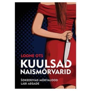 Kuulsad naismõrvarid - Loone Ots - 2022 - 9789916615966