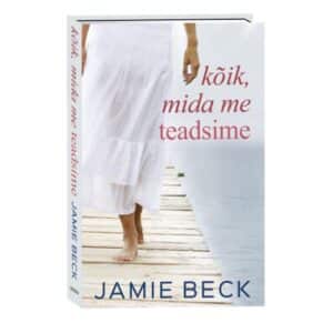 Kõik, mida me teadsime. Caboti romaan, 2. raamat - Jamie Beck - 2021 - 9789949827213