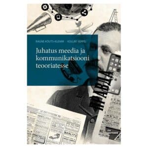 Juhatus meedia ja kommunikatsiooni teooriatesse - Külliki Seppe, l Ragne Kõuts-Klemm - 2018 - 9789949779314